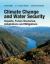 Climate Change and Water Security - Impacts, Future Scenarios, Adaptations and Mitigations Climate Change and Water Security - Impacts, Future Scenarios, Adaptations and Mitigations