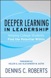 Deeper Learning in Leadership : Helping College Students Find the Potential Within