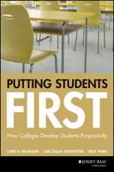 Putting Students First : How Colleges Develop Students Purposefully