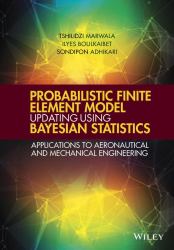 Probabilistic Finite Element Model Updating Using Bayesian Statistics : Applications to Aeronautical and Mechanical Engineering