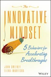 The Innovative Mindset : 5 Behaviors for Accelerating Breakthroughs