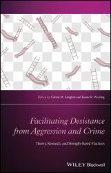 Facilitating Desistance from Aggression and Crime : Theory, Research, and Strength-Based Practices