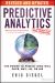 Predictive Analytics : The Power to Predict Who Will Click, Buy, Lie, or Die