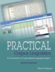 Practical Corpus Linguistics : An Introduction to Corpus-Based Language Analysis