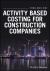 Activity Based Costing for Construction Companies