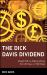 The Dick Davis Dividend : Straight Talk on Making Money from 40 Years on Wall Street
