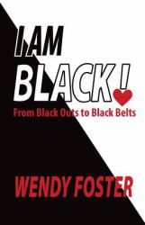 I Am Black! : From Black Outs to Black Belts