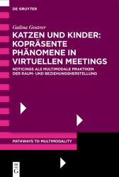Katzen und Kinder: Kopräsente Phänomene in Virtuellen Meetings : Noticings Als Multimodale Praktiken der Raum- und Beziehungsherstellung