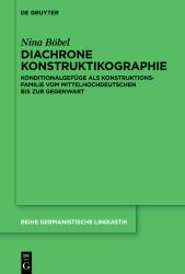 Diachrone Konstruktikographie : Konditionalgefüge Als Konstruktionsfamilie Vom Mittelhochdeutschen Bis Zur Gegenwart