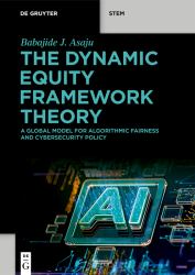 The Dynamic Equity Framework Theory : A Global Model for Algorithmic Fairness and Cybersecurity Policy