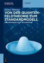 Von der Quantenfeldtheorie Zum Standardmodell : Eine Einführung in Die Teilchenphysik