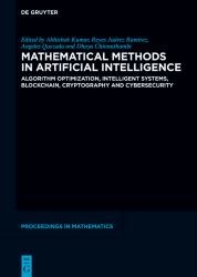 Mathematical Methods in Artificial Intelligence : Algorithm Optimization, Intelligent Systems, Blockchain, Cryptography and Cybersecurity