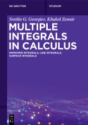 Multiple Integrals in Calculus : Improper Integrals, Line Integrals, Surface Integrals