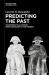 Predicting the Past [Vol. II] : Counterfactual History from Napoleon to the Present