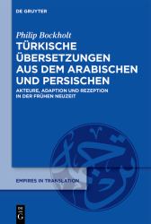 Türkische Übersetzungen Aus Dem Arabischen und Persischen : Akteure, Adaption und Rezeption in der Frühen Neuzeit