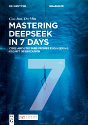 Mastering DeepSeek in 7 Days : Core Architecture, Prompt Engineering, Prompt Optimization