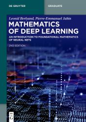 Mathematics of Deep Learning : An Introduction to Foundational Mathematics of Neural Nets