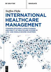 International Healthcare Management : Towards Efficiency, Effectiveness and Equity of Healthcare Systems in Low- and Middle-Income Countries