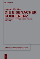 Die Eisenacher Konferenz : Strukturen - Protagonisten - Themen (1851-1903)