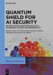 Quantum Shield for AI Security : Secure Systems, Quantum Blockchain, Adversarial Attacks and Defenses in AI
