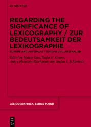 Regarding the Significance of Lexicography / Zur Bedeutsamkeit der Lexikographie : Europe and Australia / Europa und Australien