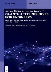 Quantum Technologies for Engineers : Quantum Computing, Quantum Communication, Quantum Sensing