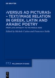&rsaquo;Versus Ad Picturas&lsaquo; - Text/Image Relation in Greek, Latin and Arabic Poetry : From Late Antiquity to the Middle Ages