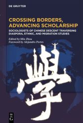 Crossing Borders, Advancing Scholarship : Sociologists of Chinese Descent Traversing Diaspora, Ethnic, and Migration Studies