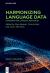 Harmonizing Language Data : Standards for Linguistic Resources
