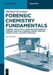 Forensic Chemistry Fundamentals : Forensic Analytical Chemistry, Instrumental Forensic Analysis, Forensic Report Writing, Criminalistics, Locard's Principle