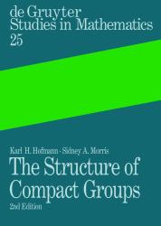 The Structure of Compact Groups : A Primer for Students - A Handbook for the Expert