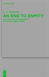 An End to Enmity : Paul and the Wrongdoer of Second Corinthians