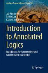 Introduction to Annotated Logics : Foundations of Paracomplete and Paraconsistent Reasoning