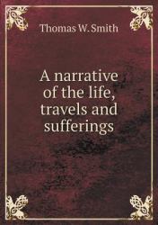 A Narrative of the Life, Travels and Sufferings