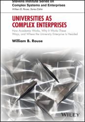 Universities As Complex Enterprises : How Academia Works, Why It Works These Ways, and Where the University Enterprise Is Headed