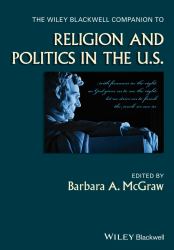 The Wiley Blackwell Companion to Religion and Politics in the U. S.