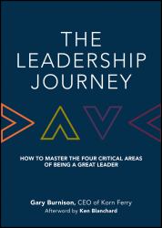 The Leadership Journey : How to Master the Four Critical Areas of Being a Great Leader
