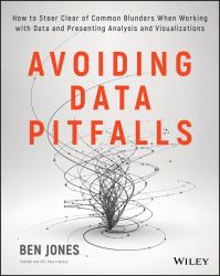 Avoiding Data Pitfalls : How to Steer Clear of Common Blunders When Working with Data and Presenting Analysis and Visualizations