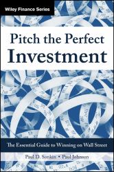 Pitch the Perfect Investment : The Essential Guide to Winning on Wall Street