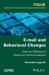 E-Mail and Behavioral Changes : Uses and Misuses of Electronic Communications