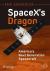 Spacex's Dragon : America's Next Generation Spacecraft