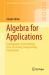 Algebra for Applications : Cryptography, Secret Sharing, Error-Correcting, Fingerprinting, Compression