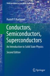 Conductors, Semiconductors, Superconductors : An Introduction to Solid State Physics