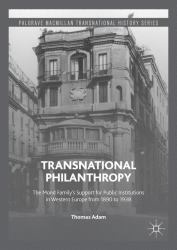 Transnational Philanthropy : The Mond S Family Private Support for Public Institutions in Western Europe