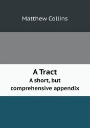 A Tract a Short, but Comprehensive Appendix