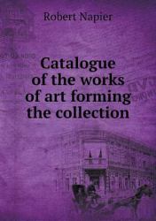 Catalogue of the Works of Art Forming the Collection