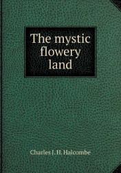 The Mystic Flowery Land