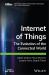 Internet of Things : The Evolution of the Connected World