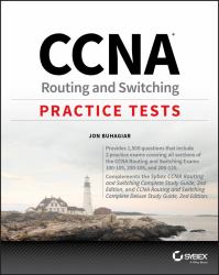 CCNA Routing and Switching Practice Tests : Exam 100-105, Exam 200-105, and Exam 200-125