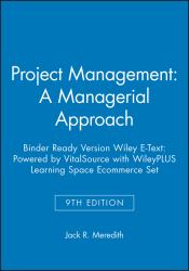 Project Management: a Managerial Approach, 9e Binder Ready Version Wiley e-Text: Powered by VitalSource with WileyPLUS Learning Space Ecommerce Set